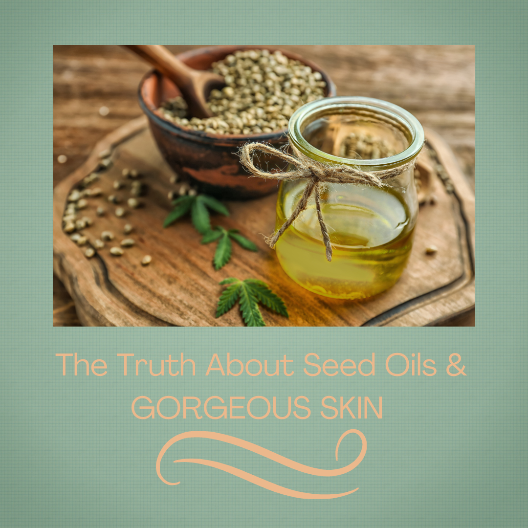 The Truth About Seed Oils & GORGEOUS SKIN